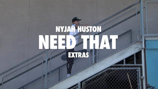 Nyjah Huston Need That Extras